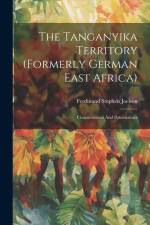 The Tanganyika Territory (formerly German East Africa) af Ferdinand Stephen Joelson