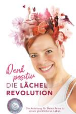 Denk positiv - Die Lächel Revolution af Diana Kipke