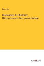 Beschreibung der Oberharzer Hüttenprozesse in ihrem ganzen Umfange af Bruno Kerl