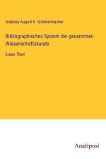Bibliographisches System der gesammten Wissenschaftskunde af Andreas August E. Schleiermacher