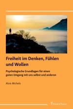 Freiheit im Denken, Fühlen und Wollen af Alois Michels