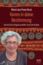 Komm in deine Bestimmung af Maria Luise Prean-Bruni