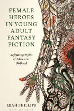 Female Heroes in Young Adult Fantasy Fiction af Leah Phillips