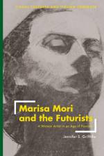 Marisa Mori and the Futurists af Jennifer S Griffiths