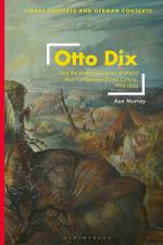 Otto Dix and the Memorialization of World War I in German Visual Culture, 1914-1936 af Ann Murray