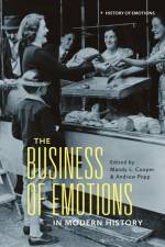 The Business of Emotions in Modern History af Mandy L Cooper