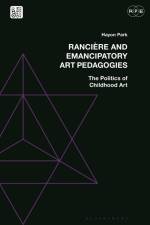 Rancière and Emancipatory Art Pedagogies af Hayon Park