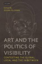 Art and the Politics of Visibility af Zeena Feldman