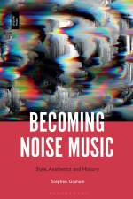 Becoming Noise Music af Stephen Graham