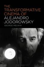 The Transformative Cinema of Alejandro Jodorowsky af George Melnyk