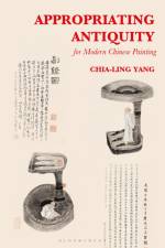 Appropriating Antiquity for Modern Chinese Painting af Chia-Ling Yang