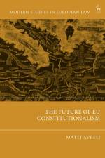 The Future of EU Constitutionalism af Matej Avbelj