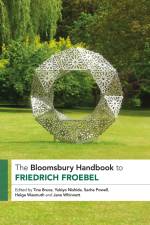 The Bloomsbury Handbook to Friedrich Froebel af Tina Bruce