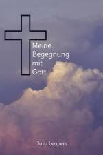 Meine Begegnung mit Gott af Julia Leupers