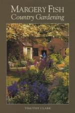 Margery Fish's Country Gardening af Timothy Clark