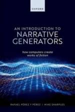 An Introduction to Narrative Generators af Rafael (Full Professor Perez y Perez