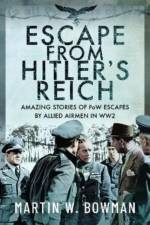 Escape From Hitler's Reich af Martin W Bowman