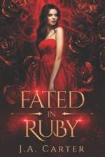 Fated in Ruby af J A Carter