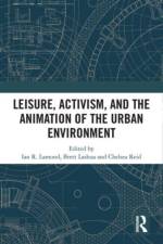 Leisure, Activism, and the Animation of the Urban Environment af Brett Lashua