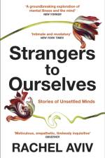 Strangers to Ourselves af Rachel Aviv