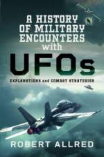 A History of Military Encounters with UFOs af Robert Allred