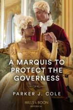 A Marquis To Protect The Governess af Parker J. Cole