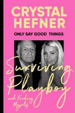 Only Say Good Things af Crystal Hefner