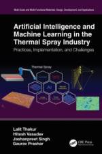 Artificial Intelligence and Machine Learning in the Thermal Spray Industry af Lalit (NIT Kurukshetra Thakur
