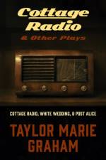 Cottage Radio and Other Plays af Taylor Marie Graham