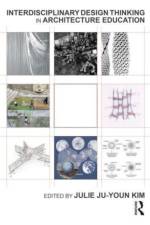 Interdisciplinary Design Thinking in Architecture Education af Julie Kim