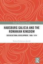 Habsburg Galicia and the Romanian Kingdom af Raluca Golesteanu-Jacobs