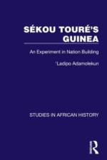 Sékou Touré's Guinea af Ladipo Adamolekun