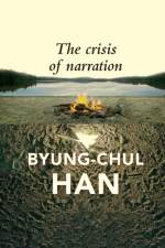 The Crisis of Narration af Byung-Chul Han
