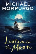 Listen to the Moon af Michael Morpurgo