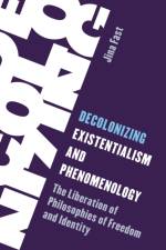 Decolonizing Existentialism and Phenomenology af Jina Fast