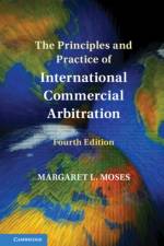 The Principles and Practice of International Commercial Arbitration af Margaret L. (Loyola University Chicago) Moses