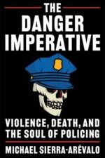 The Danger Imperative af Michael (Assistant Professor) Sierra-Arevalo