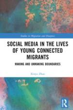Social Media in the Lives of Young Connected Migrants af Xinyu Zhao