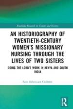An Historiography of Twentieth-Century Women’s Missionary Nursing Through the Lives of Two Sisters