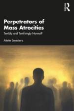 Perpetrators of Mass Atrocities af Alette Smeulers
