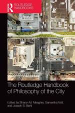 The Routledge Handbook of Philosophy of the City af Sharon M Meagher