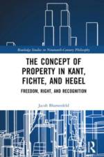 The Concept of Property in Kant, Fichte, and Hegel af Jacob (University of Oldenburg Blumenfeld