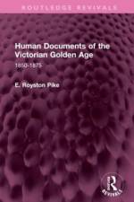 Human Documents of the Victorian Golden Age af E Royston Pike