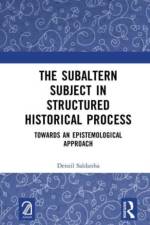 The Subaltern Subject in Structured Historical Process af Denzil Saldanha