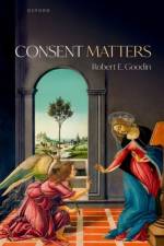 Consent Matters af Robert E. (Emeritus Distinguished Professor of Philosophy Goodin