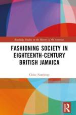 Fashioning Society in Eighteenth-Century British Jamaica af Chloe (Tarrant County College Northrop