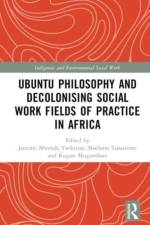 Ubuntu Philosophy and Decolonising Social Work Fields of Practice in Africa af Janestic Mwende Twikirize