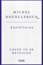 Annihilation af Michel Houellebecq