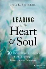 Leading with Heart and Soul af Irvin L. (Harvard University) Scott