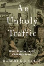 An Unholy Traffic af Robert K.D. (Assistant Professor of History Colby